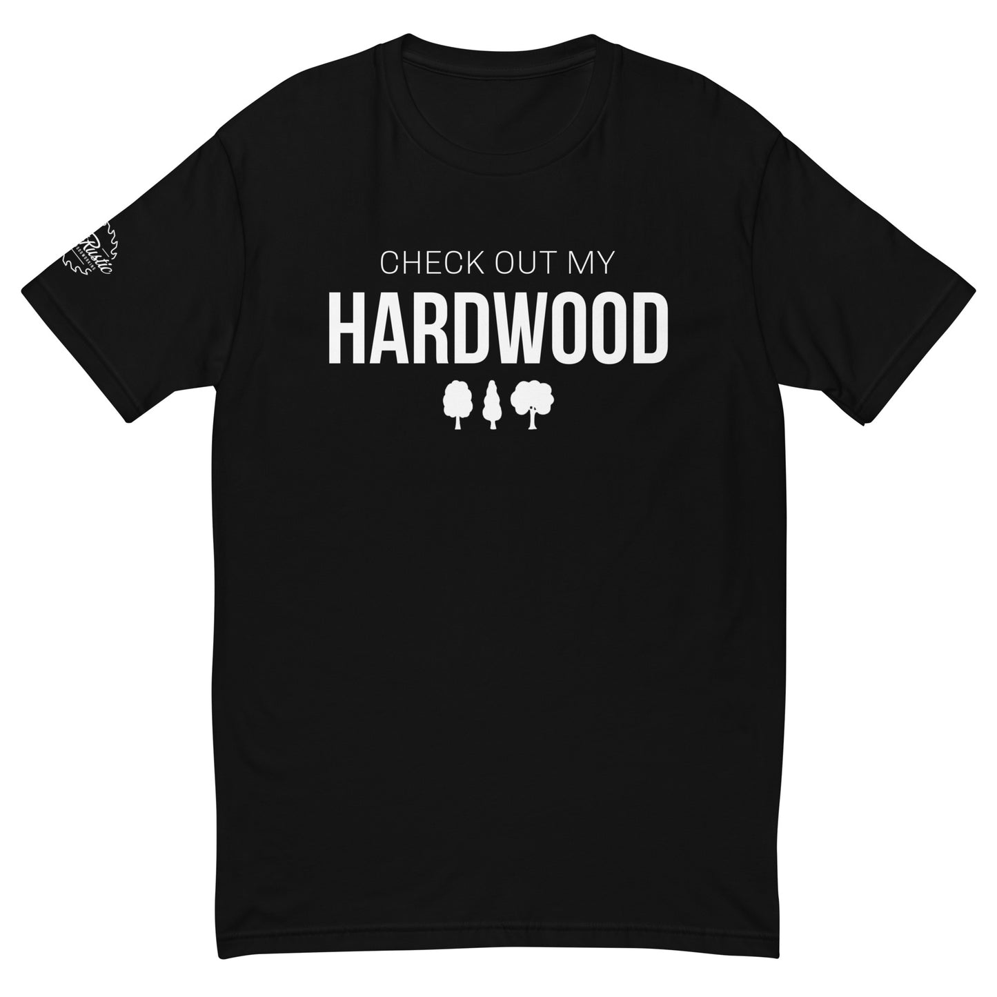 Just Rustic - Check Out My Hardwood Custom Premium T-Shirt