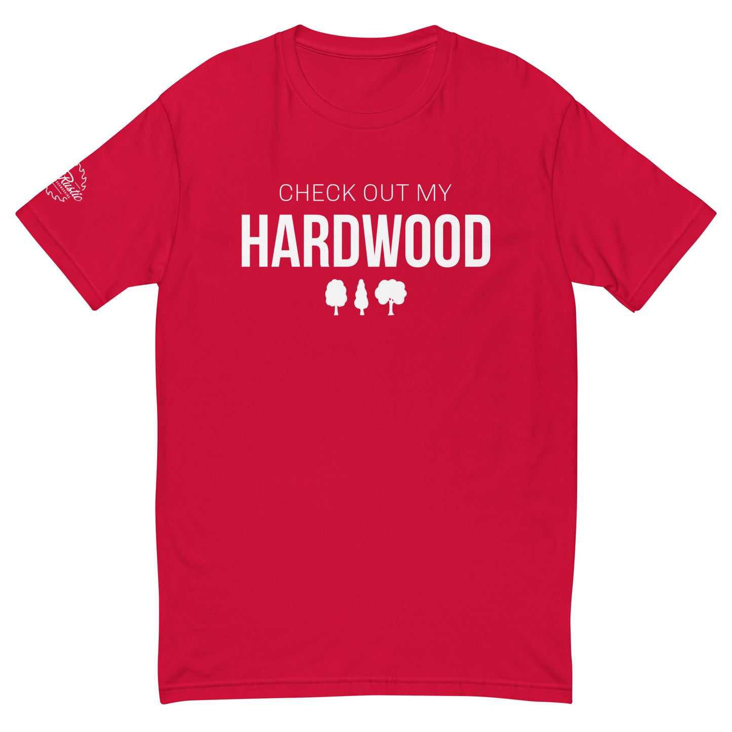 Just Rustic - Check Out My Hardwood Custom Premium T-Shirt