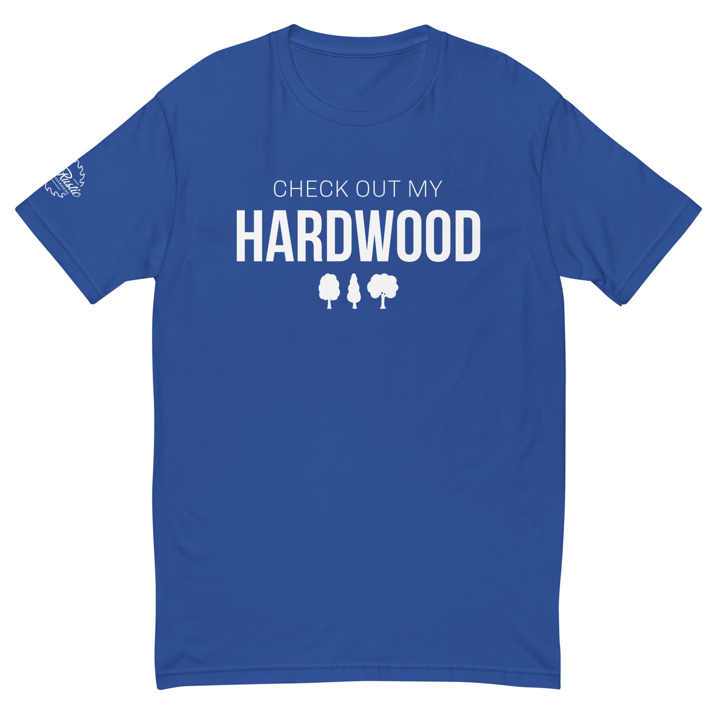 Just Rustic - Check Out My Hardwood Custom Premium T-Shirt