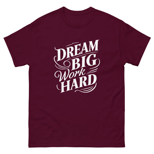 Dream Big, Work Hard Custom T-Shirt